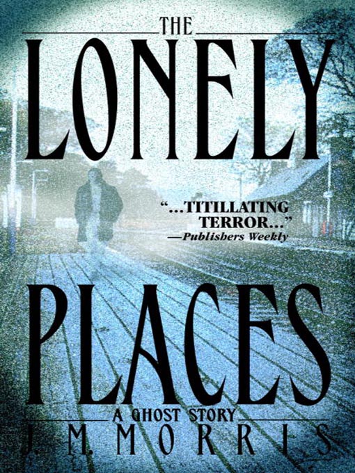 Title details for The Lonely Places by J.M. Morris - Available